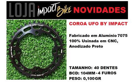COROA IMPACT UFO ( BY IMPACT ) 40 DENTES 4 FUROS BCD 104MM BMX RAING