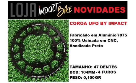 COROA IMPACT UFO ( BY IMPACT ) 47 DENTES 4 FUROS BCD 104MM BMX RAING